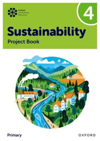 Oxford International Sustainability: Project Book 4 (Primary) Oxford International Sustainability: Project Book 4 (Primary)