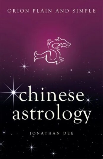 Chinese Astrology, Orion Plain And Simple Av Jonathan Dee