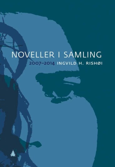 Ingvild H. Rishøi Noveller i Samling 2007-2014 - Pocketbok fra Gyldendal