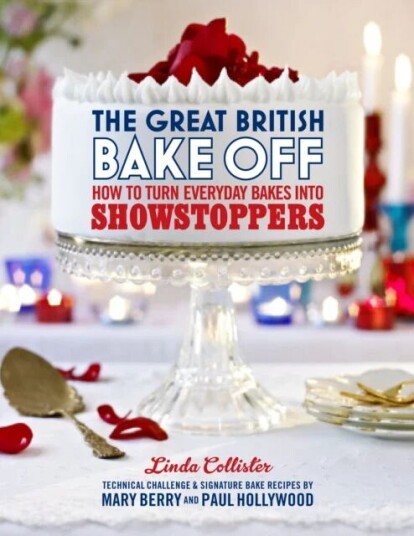 The Great British Bake Off: How To Turn Everyday Bakes Into Showstoppers Av Love Productions