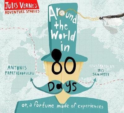 Around the World in Eighty Days or, a fortune made of experiences Around the World in Eighty Days or, a fortune made of experiences