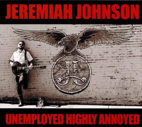 MediaTronixs Jeremiah Johnson : Unemployed Highly Annoyed CD (2020) Pre-Owned