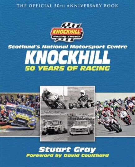 Knockhill: 50 Years Of Racing Av Stuart Gray, Knockhill Racing Circuit Ltd
