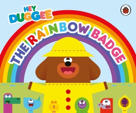 Hey Duggee: The Rainbow Badge Hey Duggee: The Rainbow Badge