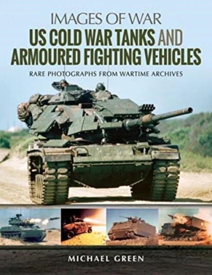 Us Cold War Tanks And Armoured Fighting Vehicles Av Michael Green