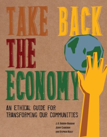 Take Back The Economy Av J. K. Gibson-Graham, Jenny Cameron, Stephen Healy