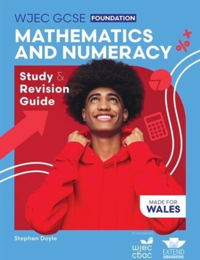 WJEC GCSE Mathematics and Numeracy Double Award Foundation: Study and Revision Guide WJEC GCSE Mathematics and Numeracy Double Award Foundation: Study and Revision Guide