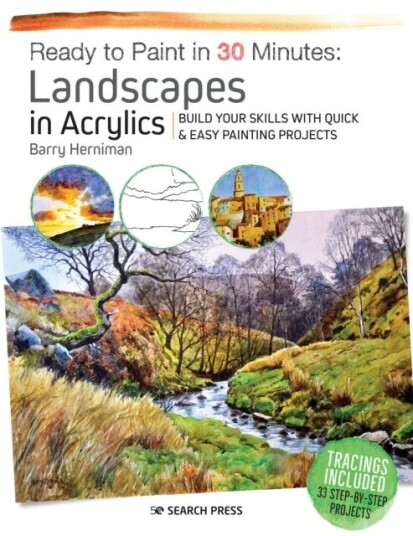 Ready To Paint In 30 Minutes: Landscapes In Acrylics Av Barry Herniman