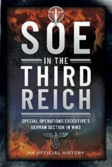 SOE in the Third Reich Special Operations Executive s German Section in WW2
