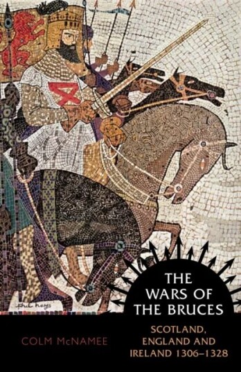 The Wars Of The Bruces Av Colm Mcnamee The Wars Of The Bruces Av Colm Mcnamee