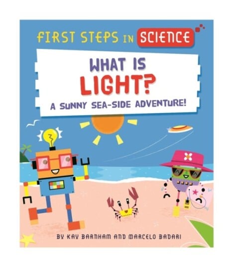 First Steps In Science: What Is Light? Av Kay Barnham