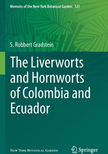 The Liverworts and Hornworts of Colombia and Ecuador