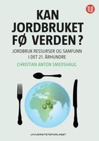 Smedshaug Christian Anton Kan jordbruket fø verden?