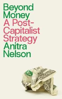 Beyond Money Av Anitra (University Of Melbourne) Nelson
