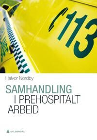 Samhandling I Prehospitalt Arbeid Av Halvor Nordby