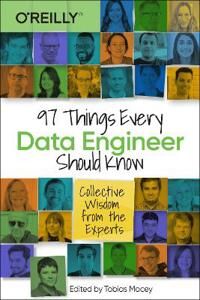 97 Things Every Data Engineer Should Know Av Tobias Macey