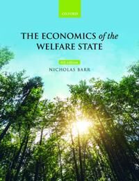 The Economics Of The Welfare State Av Nicholas (Professor Of Public Economics Professor Of Public Economics European Institute The London School Of Ec