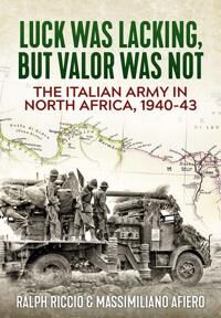 The Italian Army In North Africa, 1940-43 Av Ralph Riccio, Massimiliano Afiero The Italian Army In North Africa, 1940-43 Av Ralph Riccio, Massimiliano Afiero