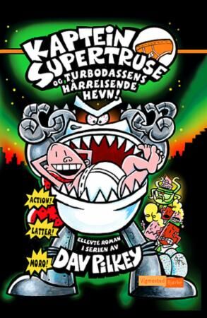 Kaptein Supertruse Og Turbodassens Hårreisende Hevn! Av Dav Pilkey