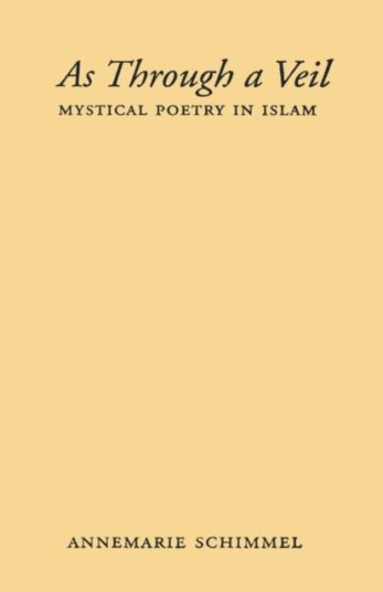 As Through a Veil Mystical Poetry in Islam