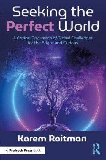 Seeking the Perfect World  A Critical Discussion of Global Challenges for the Bright and Curious