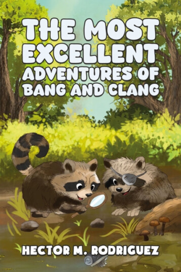 The Most Excellent Adventures of Bang and Clang The Most Excellent Adventures of Bang and Clang