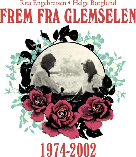 Rita Engebretsen & Helge Borglund, Rita Engebretsen, Helge Borglund  Frem fra Glemselen 19742017  CD