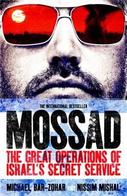 Mossad  The Great Operations of Israel's Famed Secret Service