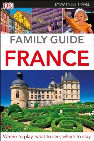 DK Eyewitness Family Guide France av DK Eyewitness
