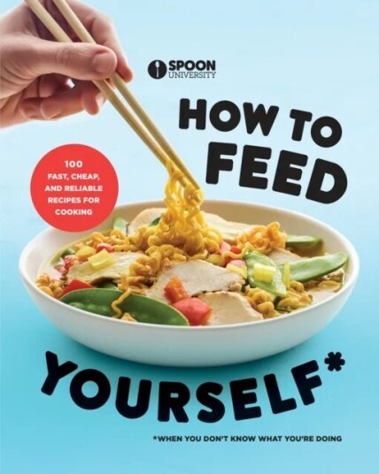 How To Feed Yourself Av Spoon University