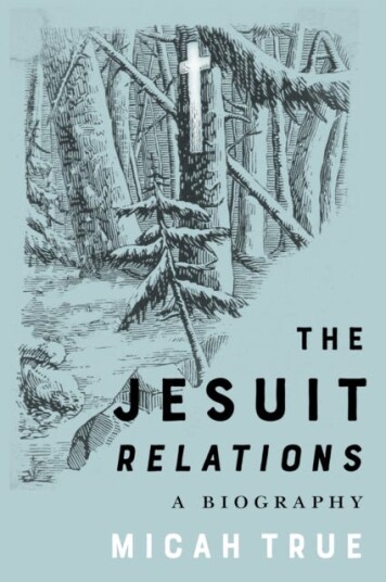 The Jesuit "Relations"  A Biography