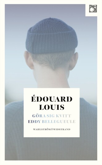 Göra sig kvitt Eddy Bellegueule Göra sig kvitt Eddy Bellegueule