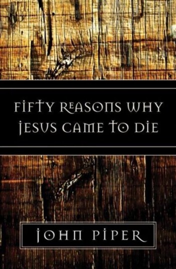 Fifty Reasons Why Jesus Came To Die Av John Piper