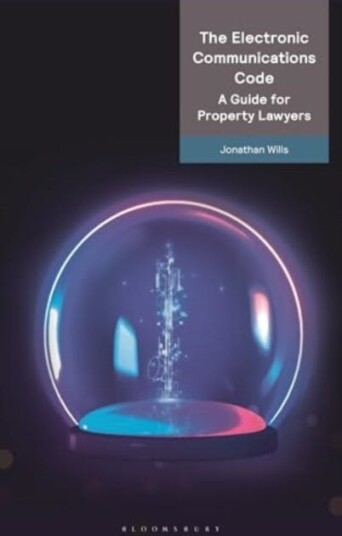 The Electronic Communications Code: A Guide for Property Lawyers