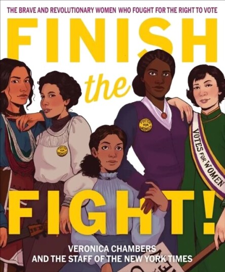 Finish The Fight! The Brave And Revolutionary Women Who Fought For The Right To Vote Av Veronica Chambers, The Staff Of The New York Times