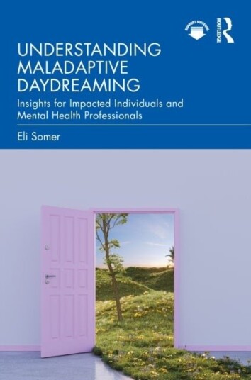 Understanding Maladaptive Daydreaming