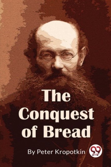 The Conquest of Bread The Conquest of Bread
