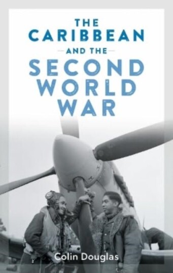 The Caribbean and the Second World War The Caribbean and the Second World War
