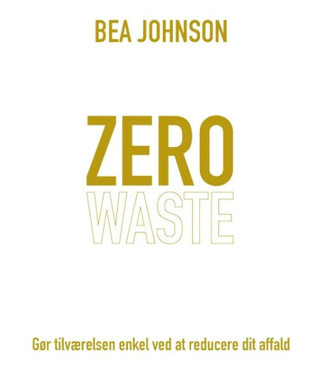 Zero Waste | Bea Johnson | Språk: Dansk Zero Waste | Bea Johnson | Språk: Dansk