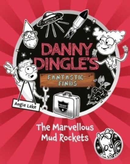 Danny Dingle's Fantastic Finds: The Marvellous Mud Rockets (book 8) Danny Dingle's Fantastic Finds: The Marvellous Mud Rockets (book 8)