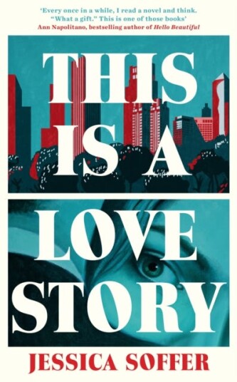 This Is a Love Story 'What a gift' Ann Napolitano, author of Hello, Beautiful This Is a Love Story 'What a gift' Ann Napolitano, author of Hello, Beautiful