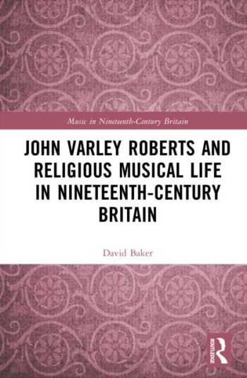 John Varley Roberts and Religious Musical Life in Nineteenth Century Britain John Varley Roberts and Religious Musical Life in Nineteenth Century Britain