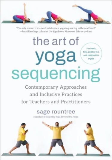 The Art Of Yoga Sequencing Av Sage Rountree