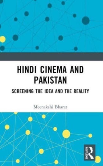 Hindi Cinema and Pakistan Screening the Idea and the Reality Hindi Cinema and Pakistan Screening the Idea and the Reality