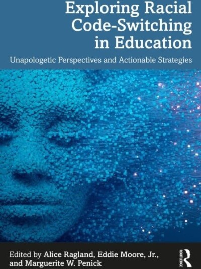 Exploring Racial Code Switching in Education Exploring Racial Code Switching in Education