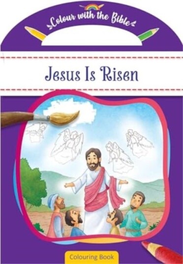 Colour with the Bible: Jesus Is Risen Colour with the Bible: Jesus Is Risen