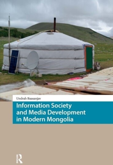 Information Society and Media Development in Modern Mongolia Information Society and Media Development in Modern Mongolia