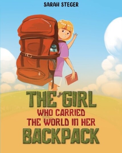The Girl Who Carried the World in Her Backpack The Girl Who Carried the World in Her Backpack