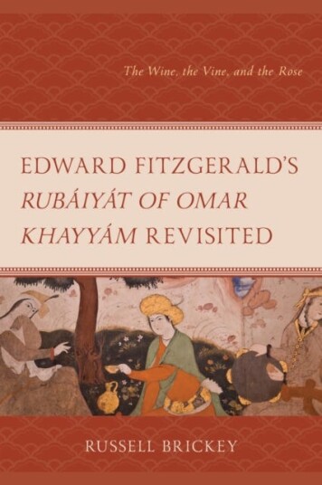 Edward FitzGerald's Rubaiyat of Omar Khayyam Revisited The Wine the Vine and the Rose