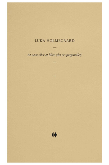 At Være Eller At Blive (Det Er Spørgsmålet) | Luka Holmegaard | Språk: Dansk